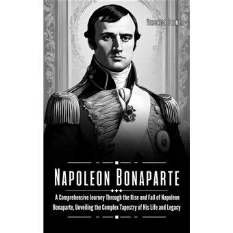 Napoleon: A Life - Unveiling the Complex Tapestry of Ambition and Legacy!