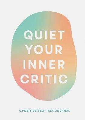  Quiet Your Inner Critic - A Journey Towards Self-Acceptance and Creative Liberation